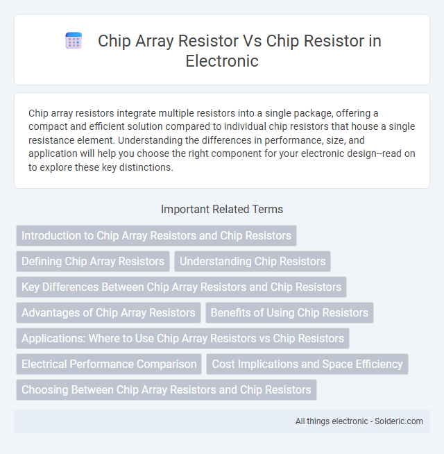 Chip array resistor vs chip resistor - What is the difference?