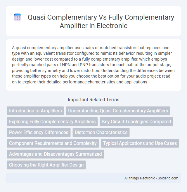 Fully Complementary Amplifier vs Quasi Complementary Amplifier - What is the difference?