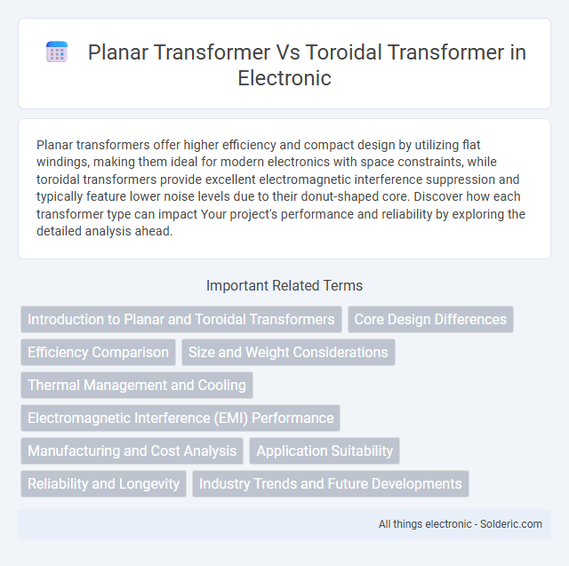 Planar Transformer vs Toroidal Transformer - What is the difference?