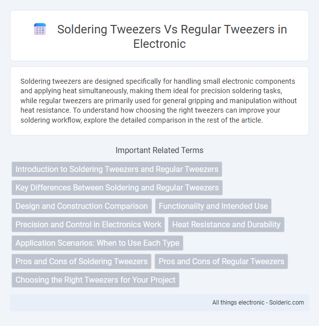 Regular Tweezers vs Soldering Tweezers - What is the difference?