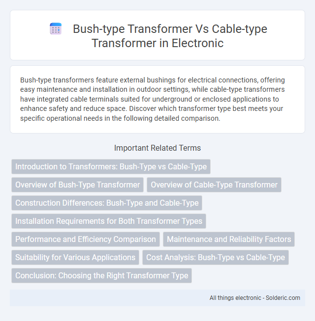 - Bush-type Transformer vs Cable-type Transformer - What is the difference?