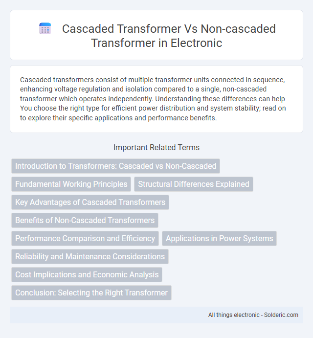 Cascaded Transformer vs Non-Cascaded Transformer - What is the difference?