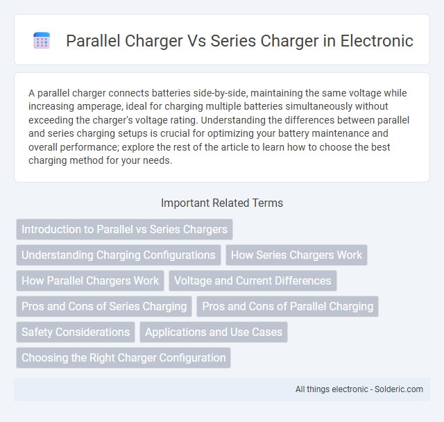 Series charger vs. parallel charger - What is the difference?