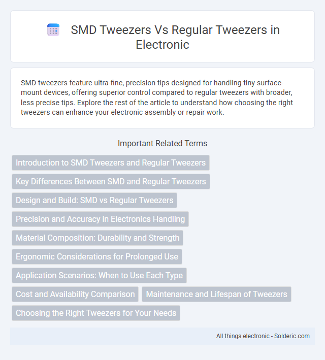 Regular tweezers vs SMD tweezers - What is the difference?