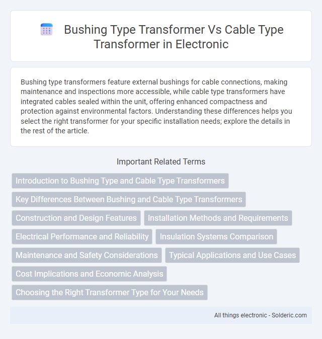 Bushing Type Transformer vs Cable Type Transformer - What is the difference?