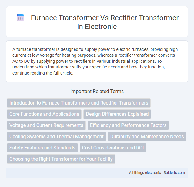 Furnace Transformer vs Rectifier Transformer - What is the difference?