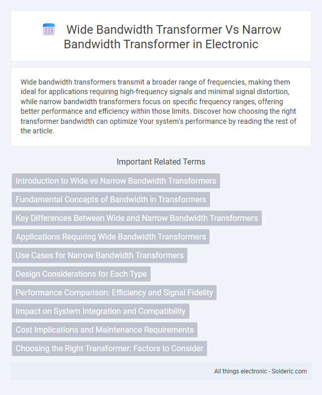Narrow Bandwidth Transformer vs. Wide Bandwidth Transformer - What is the difference?