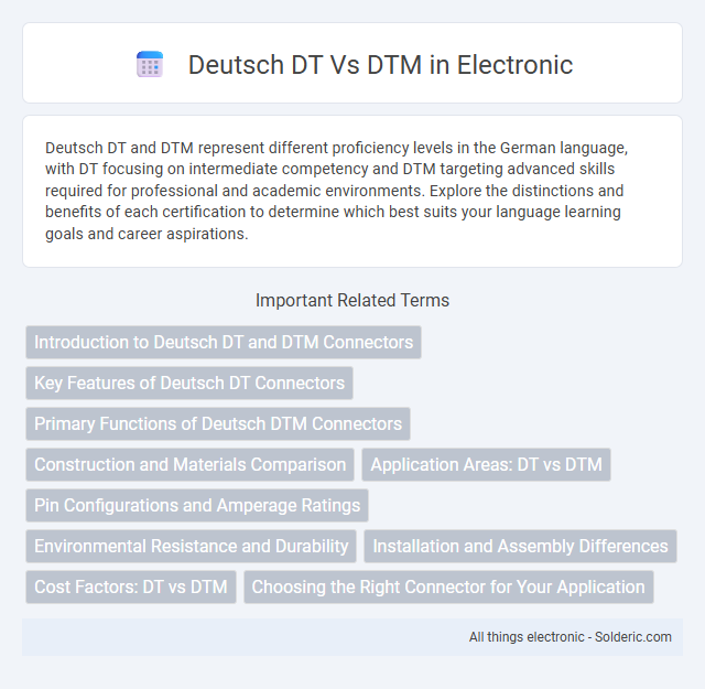 DTM vs Deutsch DT - What is the difference?